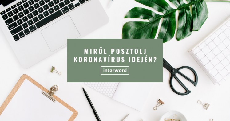 Miről posztolj a koronavírus idején?