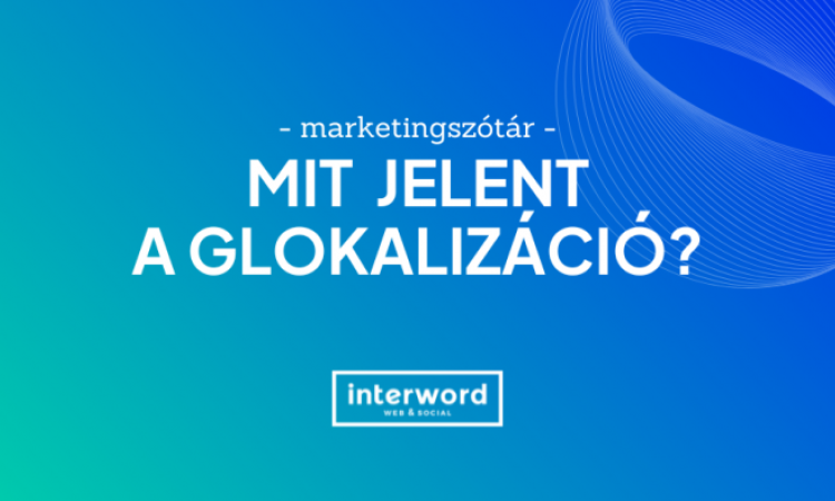 Marketingszótár - Mit jelent a glokalizáció?
