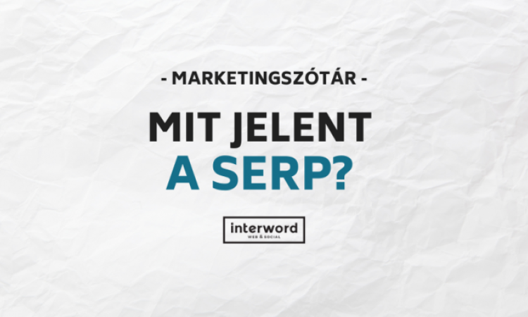 Marketingszótár - Mit jelent a SERP?