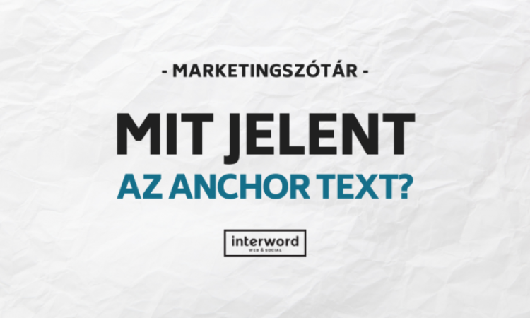 Marketingszótár - Mit jelent az Anchor Text?