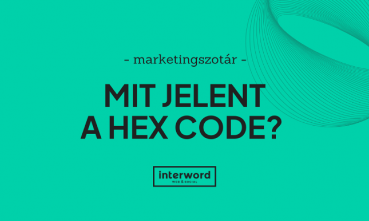 Marketingszótár - Mit jelent a HEX Code?