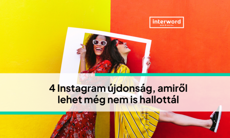 4 Instagram újdonság, amiről lehet még nem is hallottál