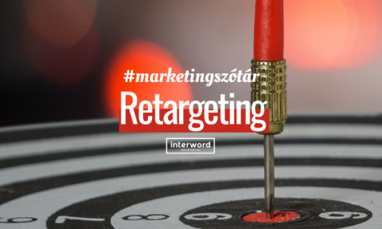 Marketingszótár - Mit jelent a retargeting?