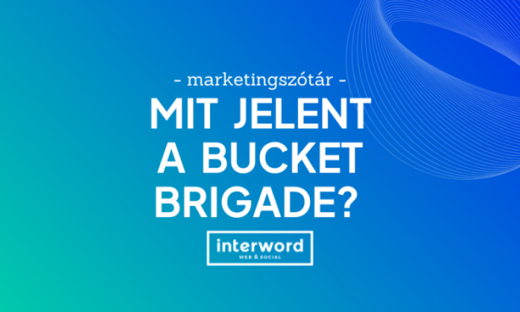 Marketingszótár - Mit jelent a bucket brigade?