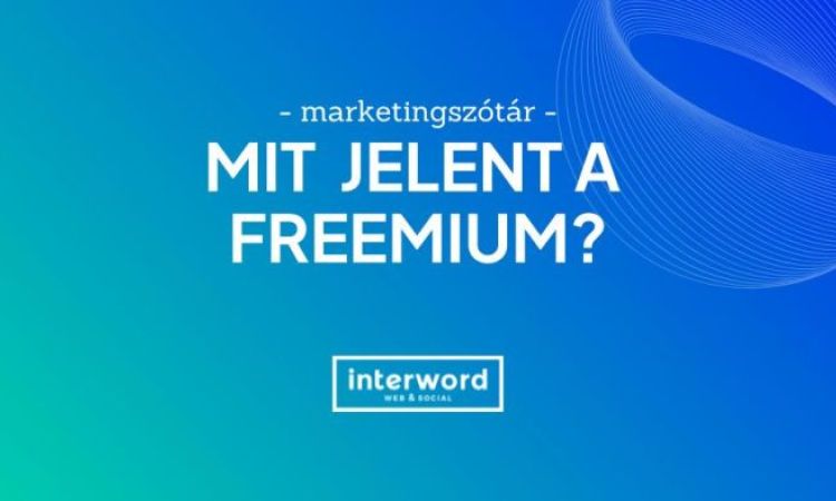 Marketingszótár - Mit jelent a freemium?