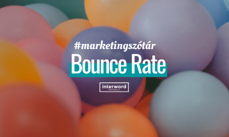 Marketingszótár - Mit jelent a Bounce Rate?