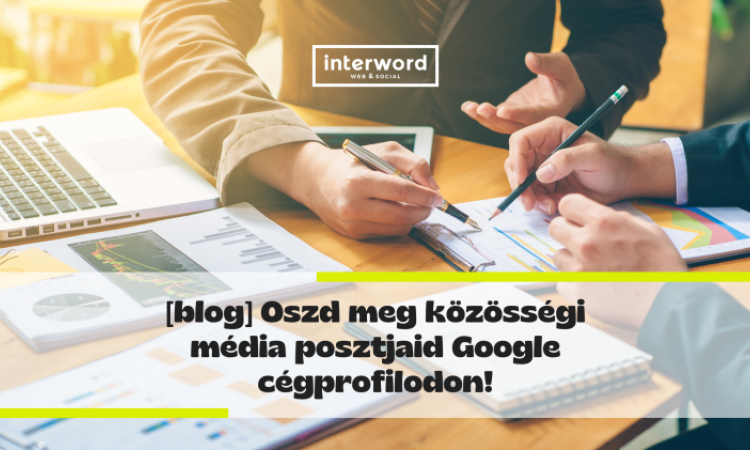 Közösségi média posztok megosztása a Google Cégem profilodon? Igen!