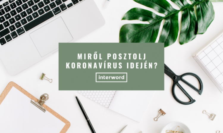 Miről posztolj a koronavírus idején? Mutatjuk a top témákat!