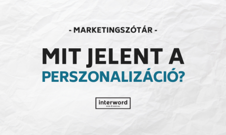 Marketingszótár - Perszonalizáció