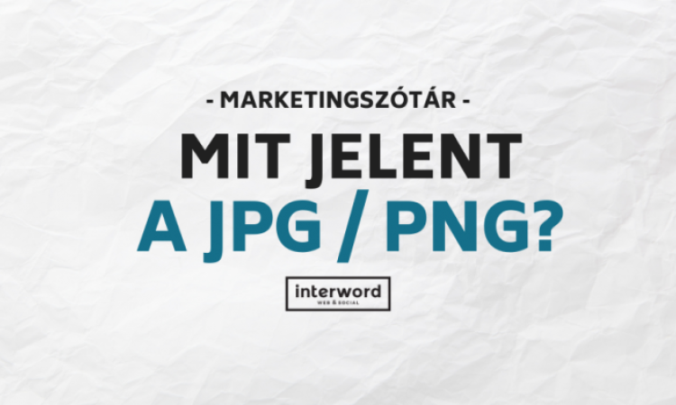 Marketingszótár - Mit jelent JPG / PNG?