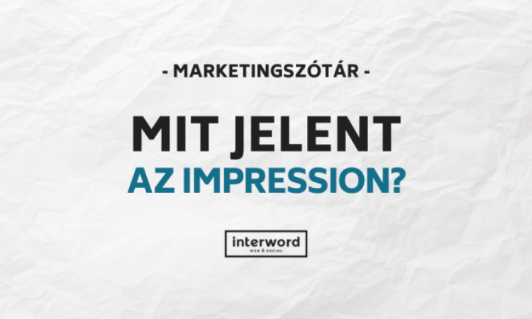 Marketingszótár - Mit jelent az Impression?