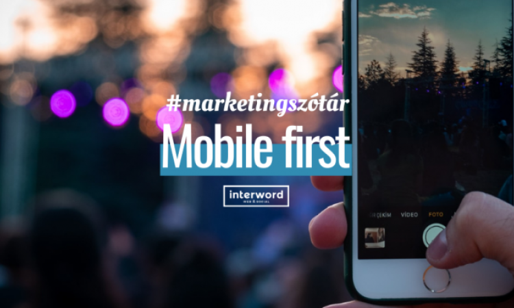 Marketingszótár - Mit jelent a mobile first?