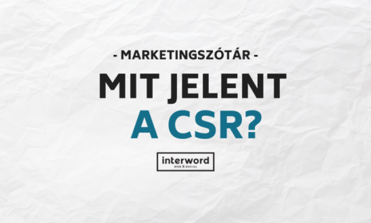 Marketingszótár - Mit jelent a CSR?