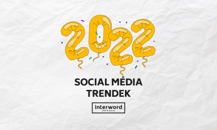 Elhoztuk nektek 2022 legfontosabb közösségi média trendjeit