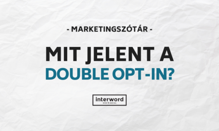 Marketingszótár - Mit jelent a Double Opt-in?