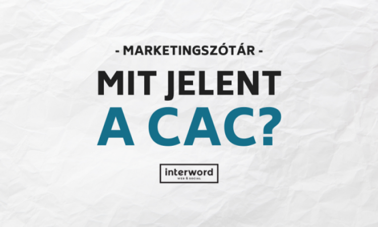 Marketingszótár - Mit jelent a CAC?