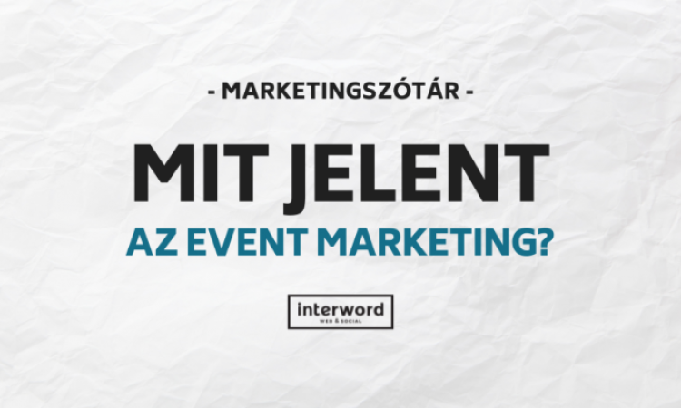 Marketingszótár - Mit jelent az Event Marketing?