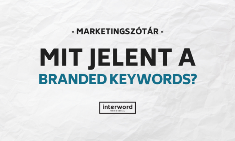 Marketingszótár - Mit jelent a Branded Keywords?