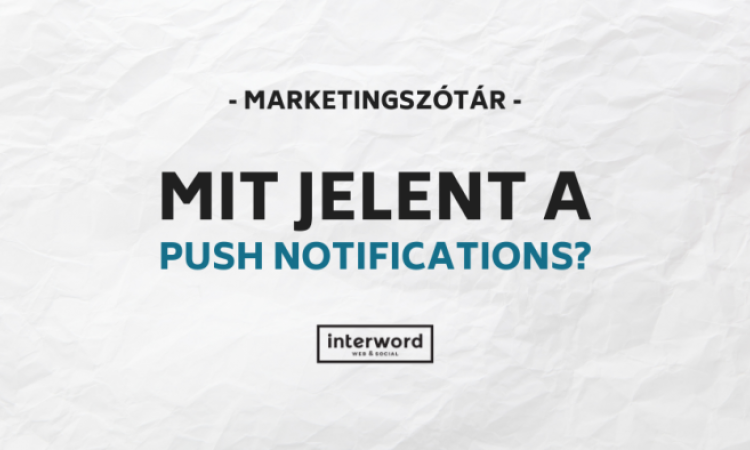 Marketingszótár - Mit jelent a Push Notifications?