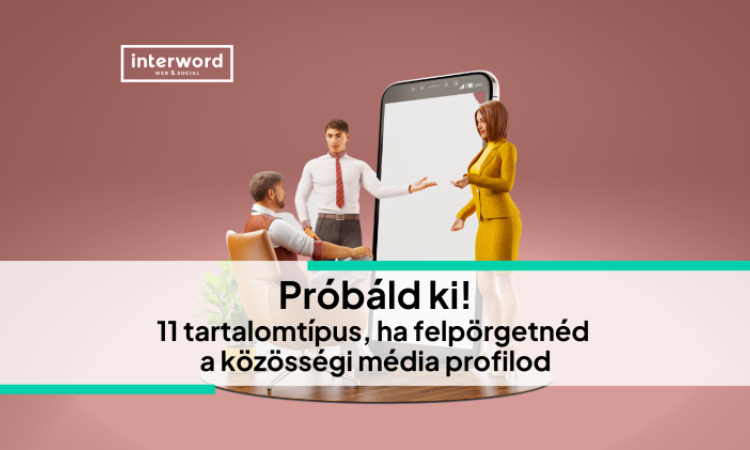 Próbáld ki! 11 tartalomtípus, ha felpörgetnéd a közösségi média profilod