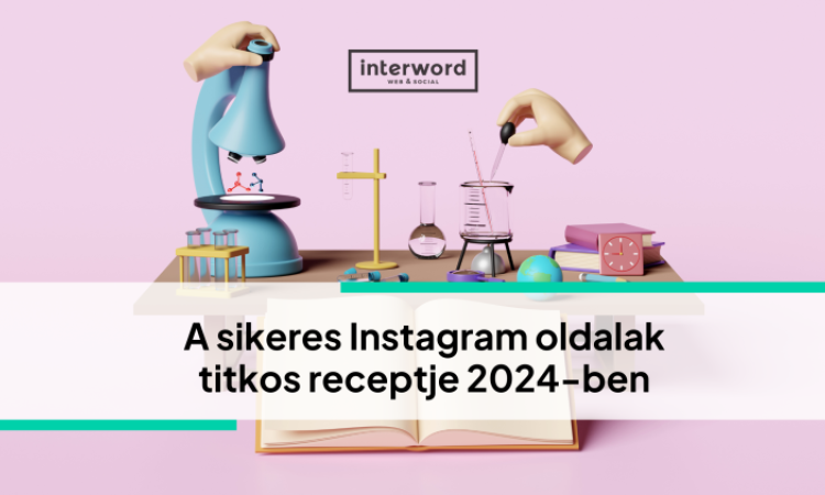 A sikeres Instagram oldalak titkos receptje 2024-ben