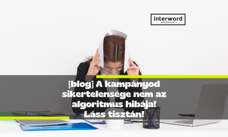 Nem működnek a hirdetéseid? Ezt a 8 lépést szúrod el