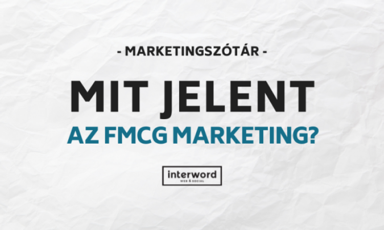 Marketingszótár - Mit jelent az FMCG marketing?
