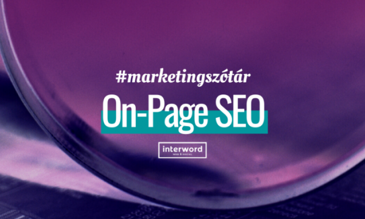Marketingszótár - Mit jelent az On-Page SEO?