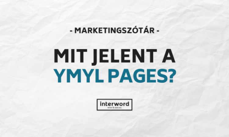 Marketingszótár - Mit jelent a YMYL Pages?