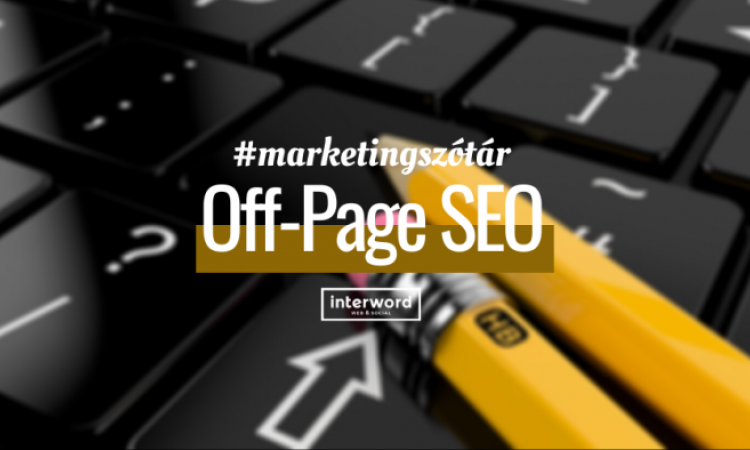 Marketingszótár - Mit jelent az Off-page SEO?