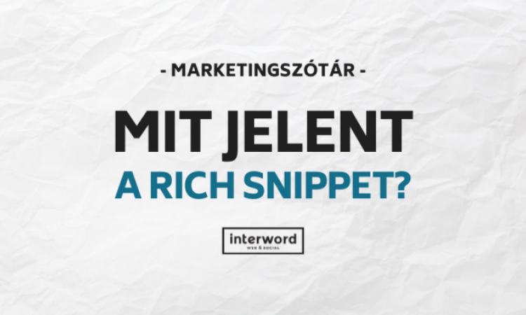 Marketingszótár - Mit jelent a Rich Snippet?