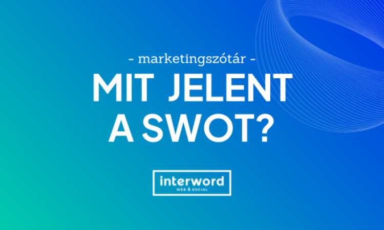 Marketingszótár - Mit jelent a SWOT?