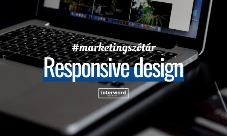 Marketingszótár - Mit jelent a Responsive design?