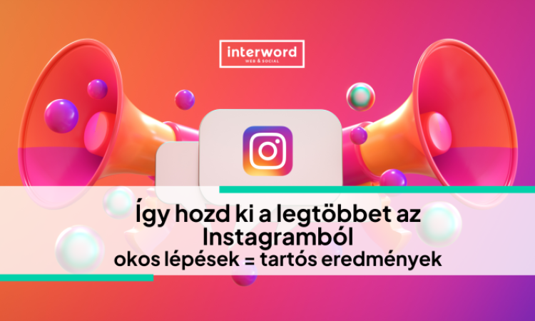 Így hozd ki a legtöbbet az Instagramból: okos változtatások = tartós eredmények