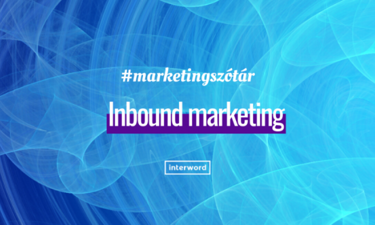 Marketingszótár - Inbound marketing