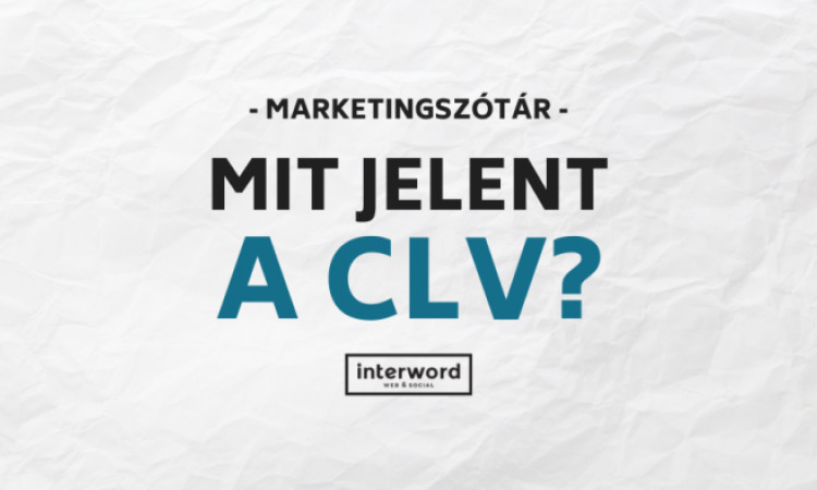 Marketingszótár - Mit jelent a CLV?
