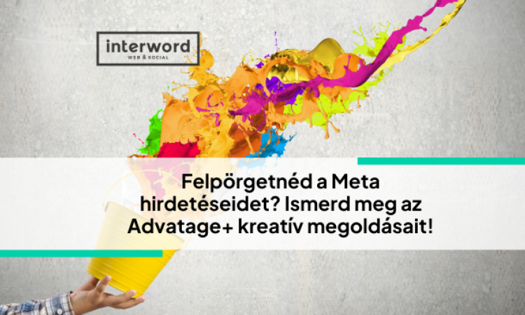 Felpörgetnéd a Meta hirdetéseidet? Ismerd meg az Advatage+ kreatív megoldásait!