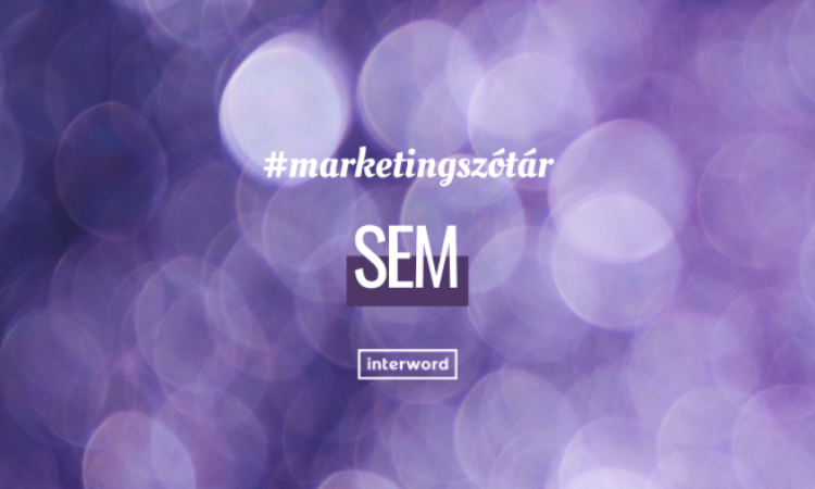 Marketingszótár - Mit jelent a SEM?