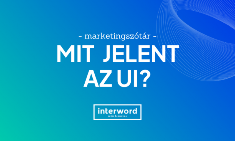 Marketingszótár - Mit jelent az UI?