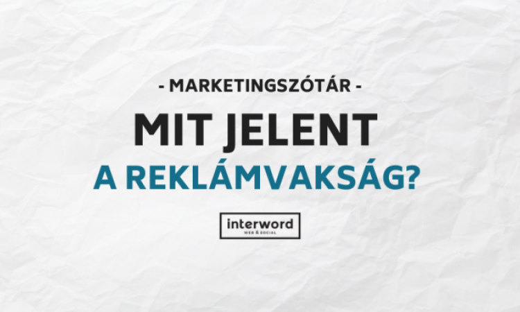Marketingszótár - Mit jelent a reklámvakság?