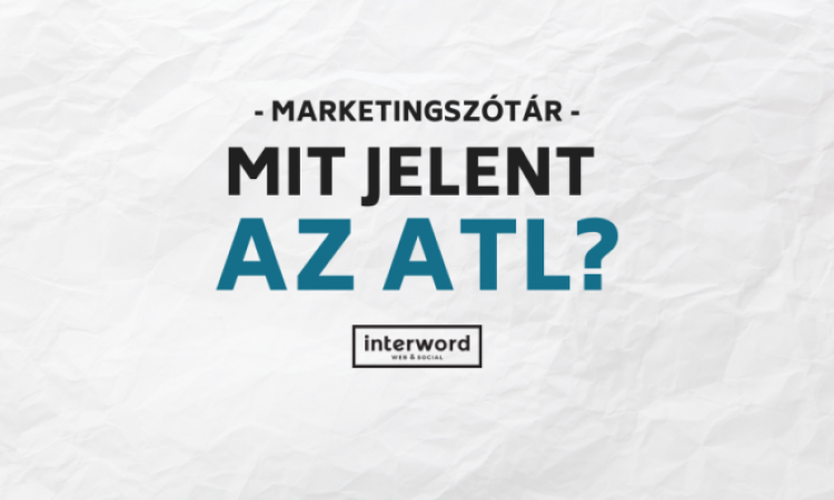 Marketingszótár - Mit jelent az ATL?