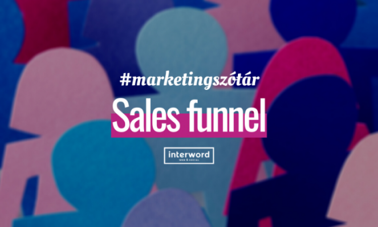 Marketingszótár - Mit jelent a Sales funnel?
