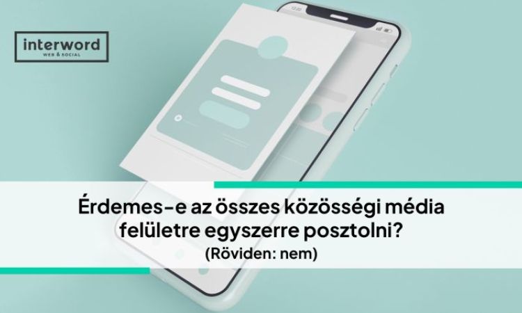 Érdemes-e az összes közösségi média felületre egyszerre posztolni? (Röviden: nem)